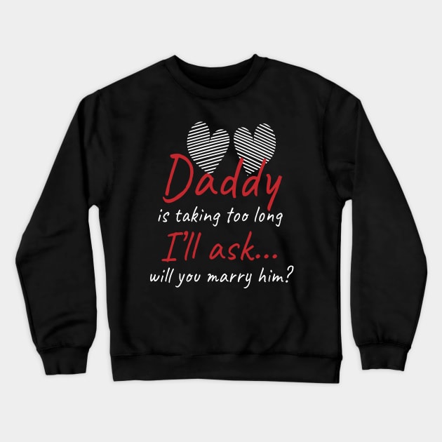 Daddy taking too long Wedding Marriage Crewneck Sweatshirt by MooonTees